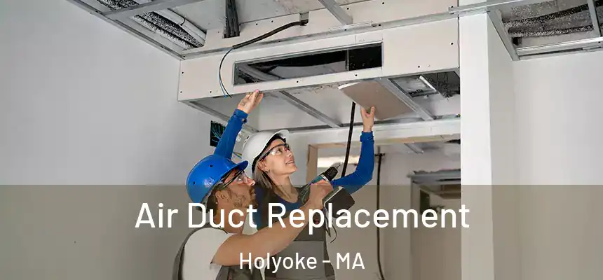  Air Duct Replacement Holyoke - MA