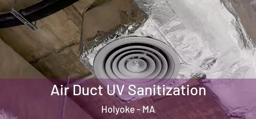  Air Duct UV Sanitization Holyoke - MA