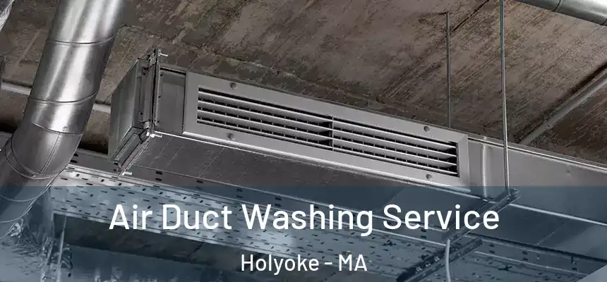  Air Duct Washing Service Holyoke - MA