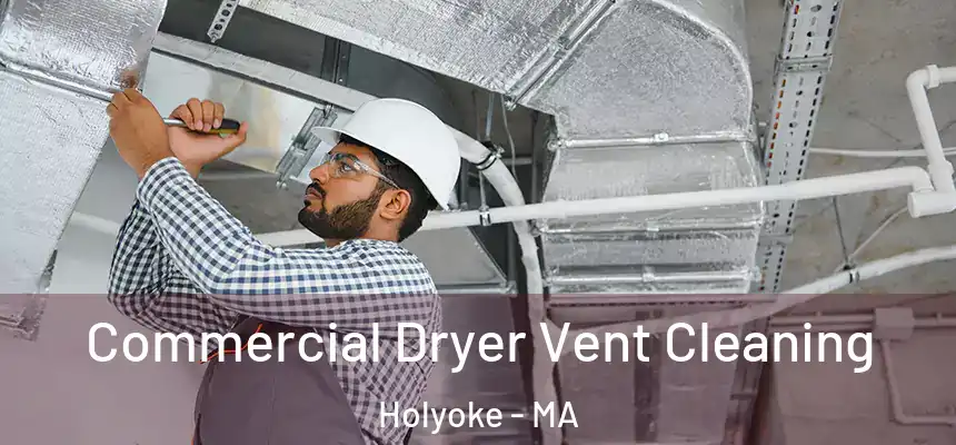  Commercial Dryer Vent Cleaning Holyoke - MA
