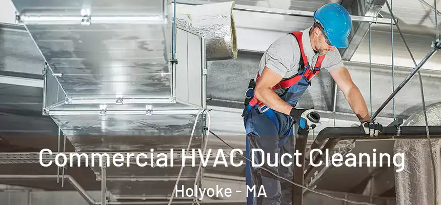  Commercial HVAC Duct Cleaning Holyoke - MA