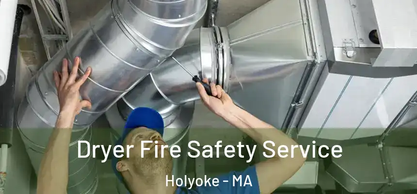 Dryer Fire Safety Service Holyoke - MA