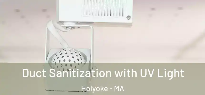  Duct Sanitization with UV Light Holyoke - MA