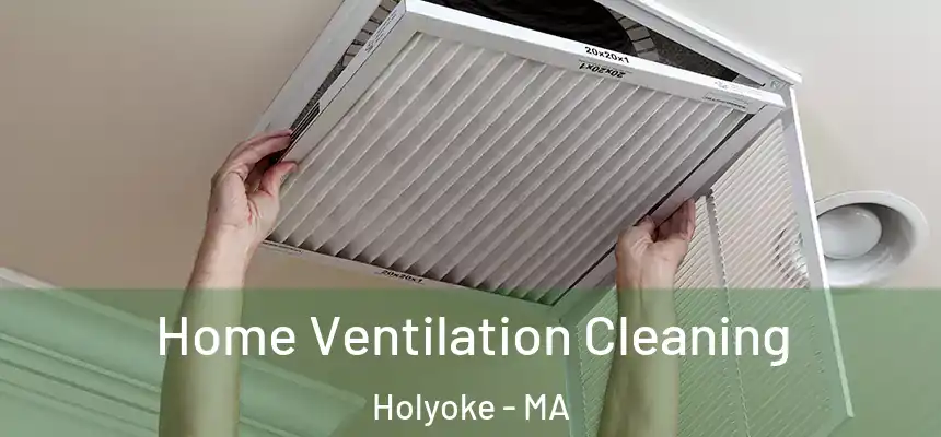  Home Ventilation Cleaning Holyoke - MA