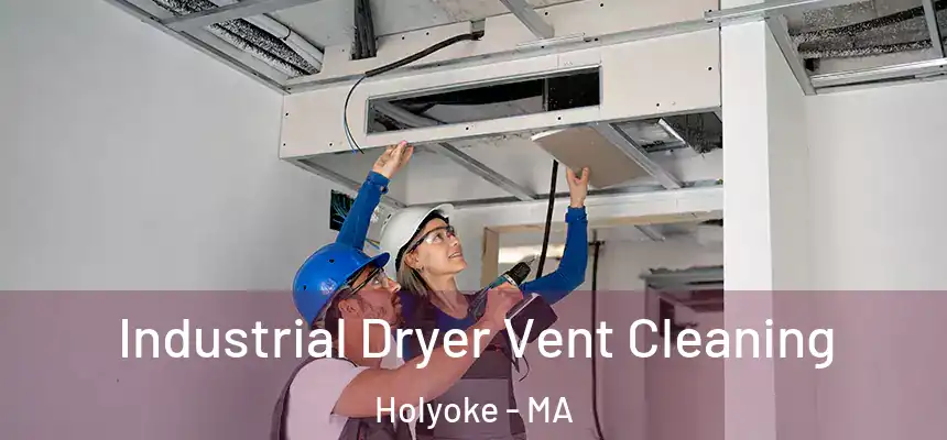  Industrial Dryer Vent Cleaning Holyoke - MA