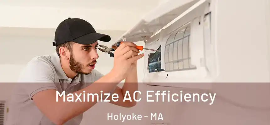 Maximize AC Efficiency Holyoke - MA