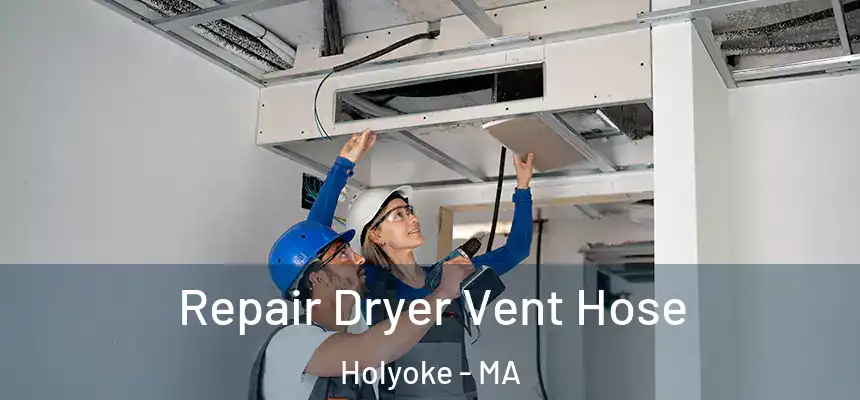  Repair Dryer Vent Hose Holyoke - MA