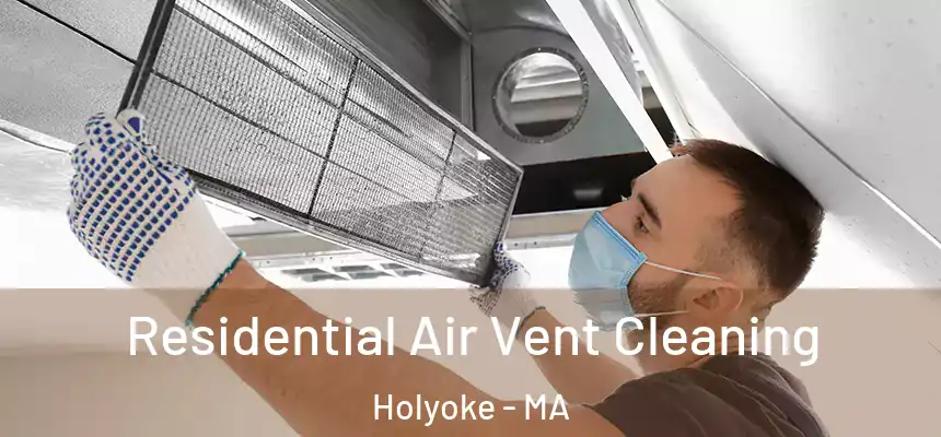 Residential Air Vent Cleaning Holyoke - MA
