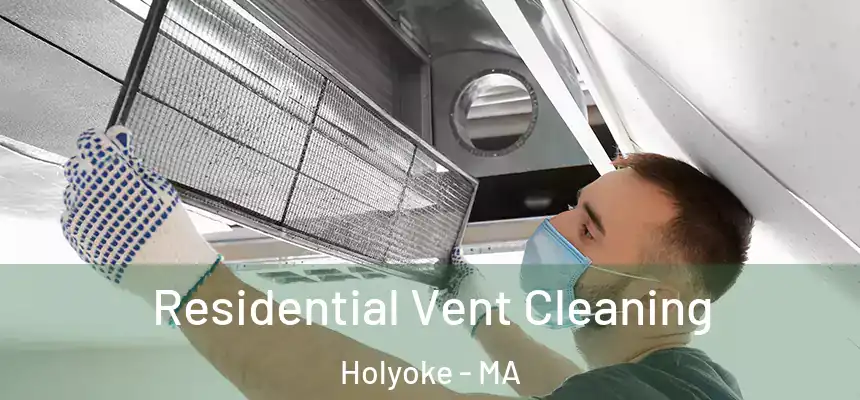  Residential Vent Cleaning Holyoke - MA