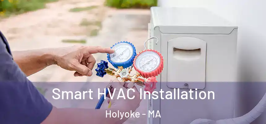  Smart HVAC Installation Holyoke - MA
