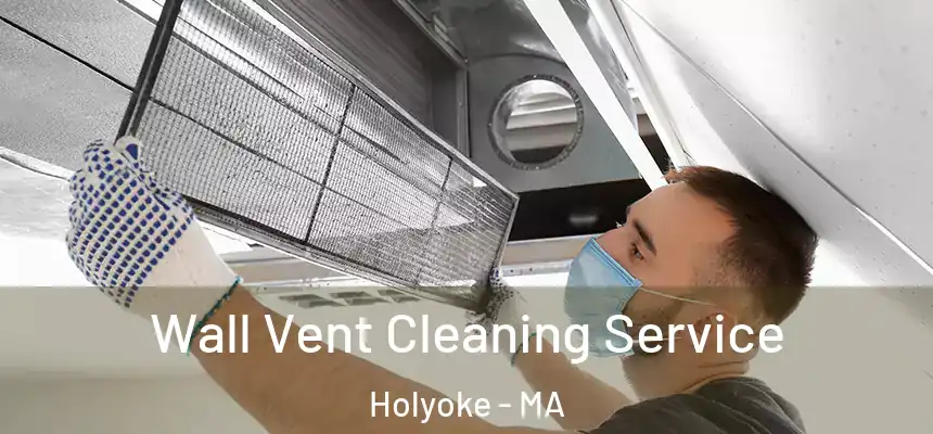  Wall Vent Cleaning Service Holyoke - MA